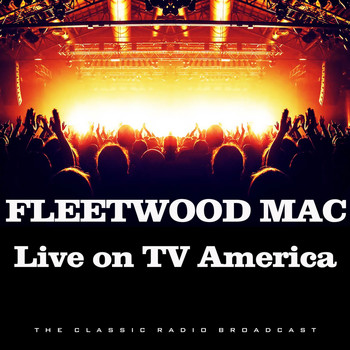 Fleetwood Mac - Live on TV America (Live)
