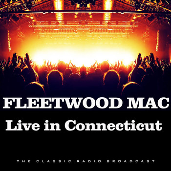 Fleetwood Mac - Live in Connecticut (Live)
