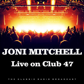 Joni Mitchell - Live on Club 47 (Live)