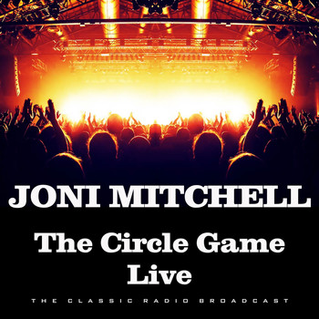 Joni Mitchell - The Circle Game Live (Live)