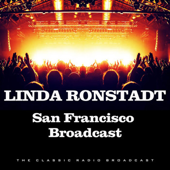 Linda Ronstadt - San Francisco Broadcast (Live)