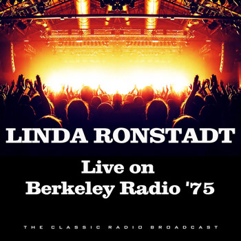 Linda Ronstadt - Live on Berkeley Radio '75 (Live)