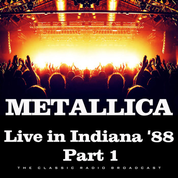 Metallica - Live in Indiana '88 Part 1 (Live)