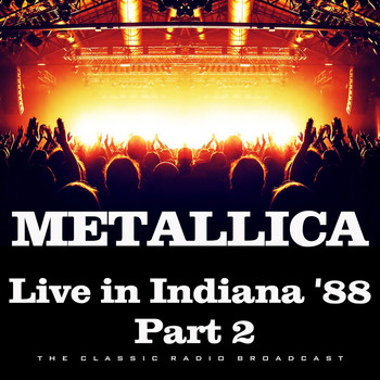 Metallica - Live in Indiana '88 Part 2 (Live)