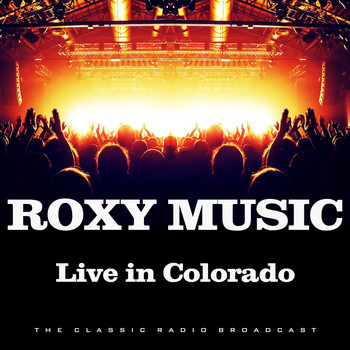 Roxy Music - Live in Colorado (Live)