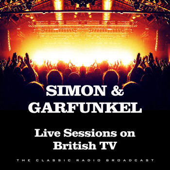 Simon & Garfunkel - Live Sessions on British TV (Live)