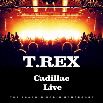 T.Rex - Cadillac Live (Live)