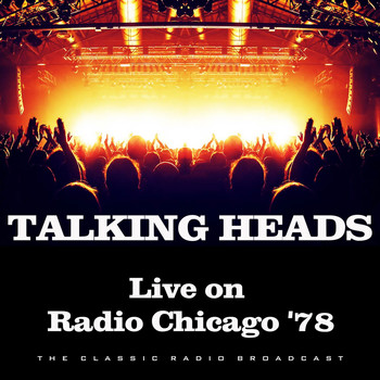 Talking Heads - Live on Radio Chicago '78 (Live)