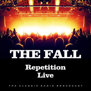 The Fall - Repetition Live (Live)