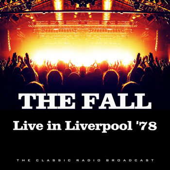 The Fall - Live in Liverpool '78 (Live)