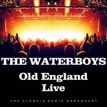 The Waterboys - Old England Live (Live)
