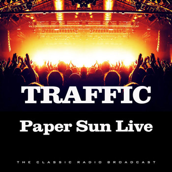 Traffic - Paper Sun Live (Live)