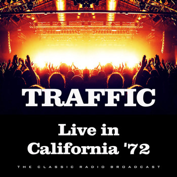 Traffic - Live in California '72 (Live)