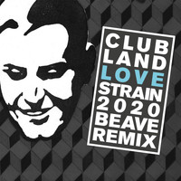 Clubland - Love Strain 2020 (Beave Remix)