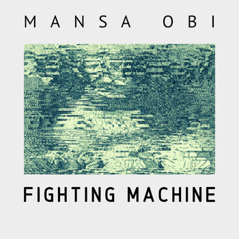 Mansa Obi - Fighting Machine (Explicit)