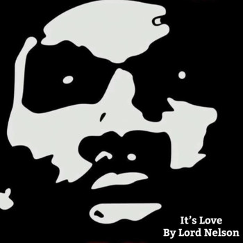 Lord Nelson - It’s Love (Explicit)