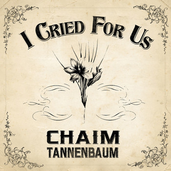 Chaim Tannenbaum / - I Cried for Us