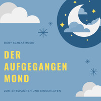Stille Nacht - Der Aufgegangen Mond: Baby Schlafmusik zum Entspannen und Einschlafen