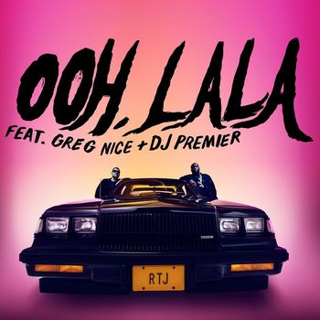 Run The Jewels - ooh la la (feat. Greg Nice & DJ Premier) (Explicit)