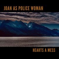 Joan As Police Woman - Hearts A Mess