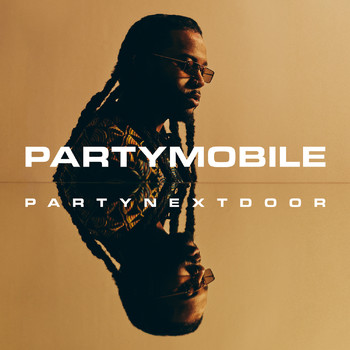 PARTYNEXTDOOR - PARTYMOBILE