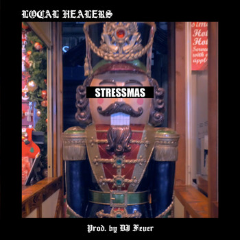 Local Healers and DJ Fever - Stressmas (Explicit)
