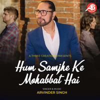 Arvinder Singh - Hum Samjhe Ki Mohobbat Hai