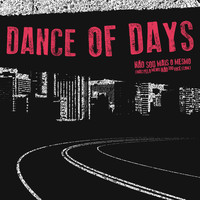 Dance of Days - Não Sou Mais o Mesmo (Mas pelo Menos Não Sou Você)