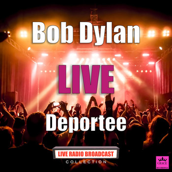 Bob Dylan - Deportee (Live)