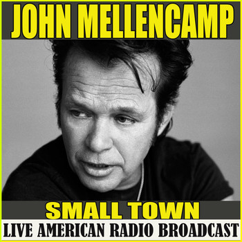 John Mellencamp - Small Town (Live)