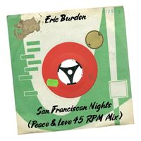 Eric Burdon - San Franciscan Nights (Peace & Love 45 RPM Mix)
