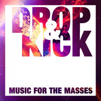 Drop & Kick - Music For The Masses