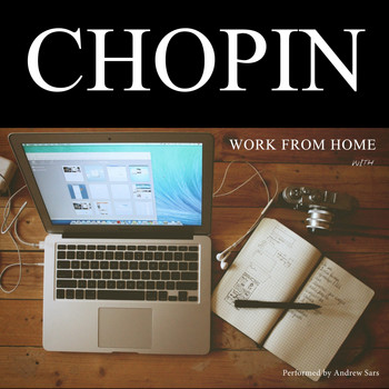 Frédéric Chopin - Work From Home with Chopin