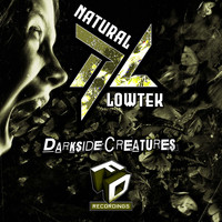 Natural & Lowtek - DarkSide Creatures
