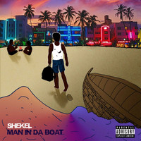 Shekel - Man in da Boat (Explicit)