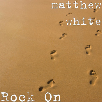 Matthew White - Rock On