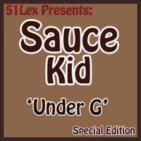 Sauce Kid - 51 Lex Presents Under G