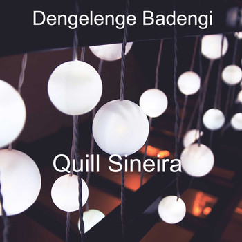 Quill Sineira / - Dengelenge Badengi