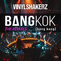 Vinylshakerz - Bangkok (Bang Bang) (The Remixes)