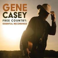 Gene Casey - Free Country: Essential Recordings