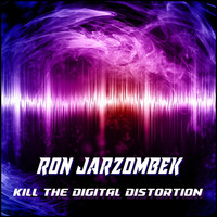 Ron Jarzombek - Kill the Digital Distortion