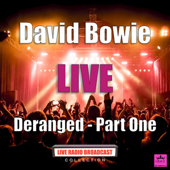 David Bowie - Deranged - Part One (Live)