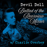 Devil Doll - Ballad of the Rearview Mirror (feat. Charlie Overbey)
