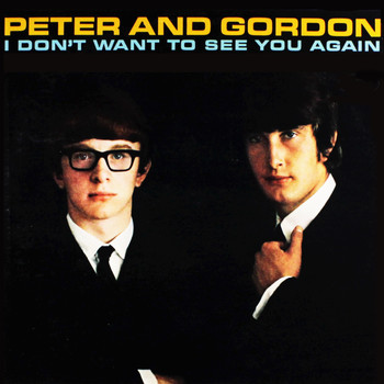 Peter & Gordon - I Don't Want To See You Again