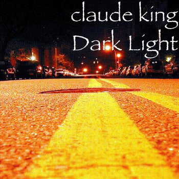 Claude King - Dark Light