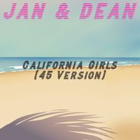 Jan & Dean - California Girls (45 Version)