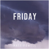 Matt Powell - Friday