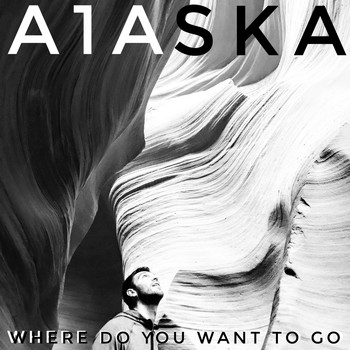 A1ASKA / - Where Do You Want To Go