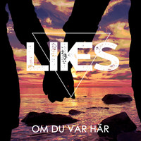 LIKES - Om du var här