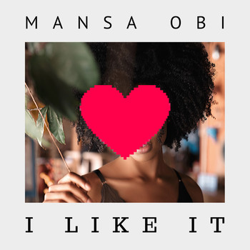 Mansa Obi - I Like It (Explicit)